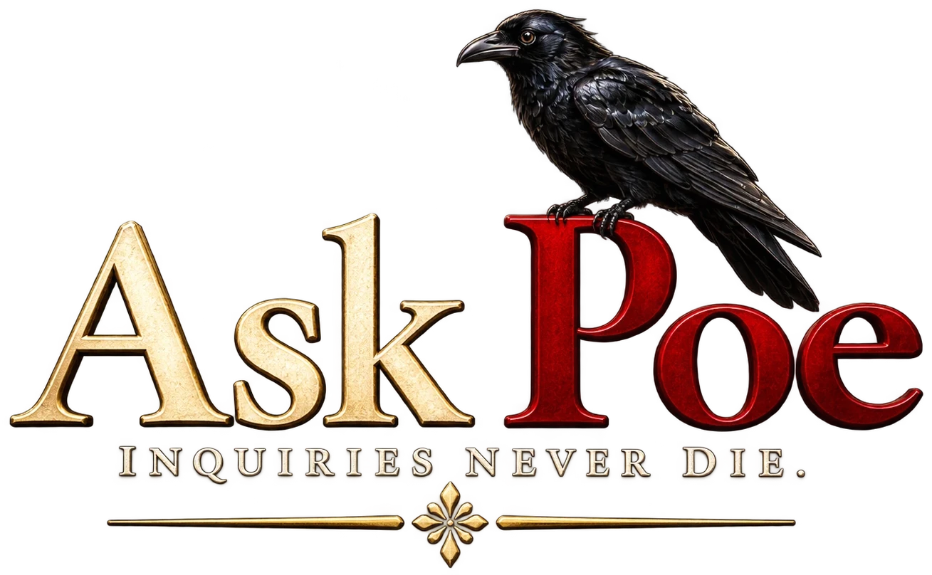 Ask Poe. Inquiries never die. A raven perched on the P.